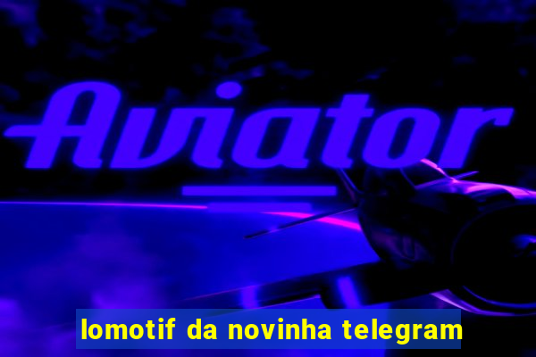 lomotif da novinha telegram